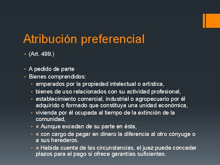 Atribución preferencial ▪ (Art. 499. ) ▪ A pedido de parte ▪ Bienes comprendidos: