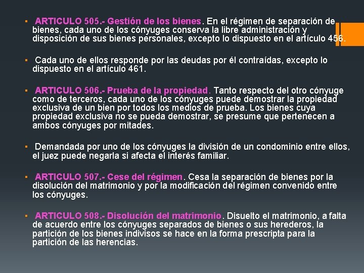 ▪ ARTICULO 505. - Gestión de los bienes. En el régimen de separación de