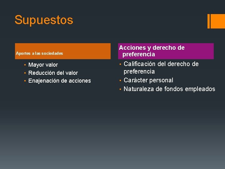 Supuestos Aportes a las sociedades ▪ Mayor valor ▪ Reducción del valor ▪ Enajenación