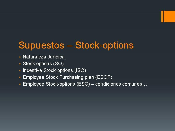 Supuestos – Stock-options ▪ ▪ ▪ Naturaleza Jurídica Stock options (SO) Incentive Stock-options (ISO)