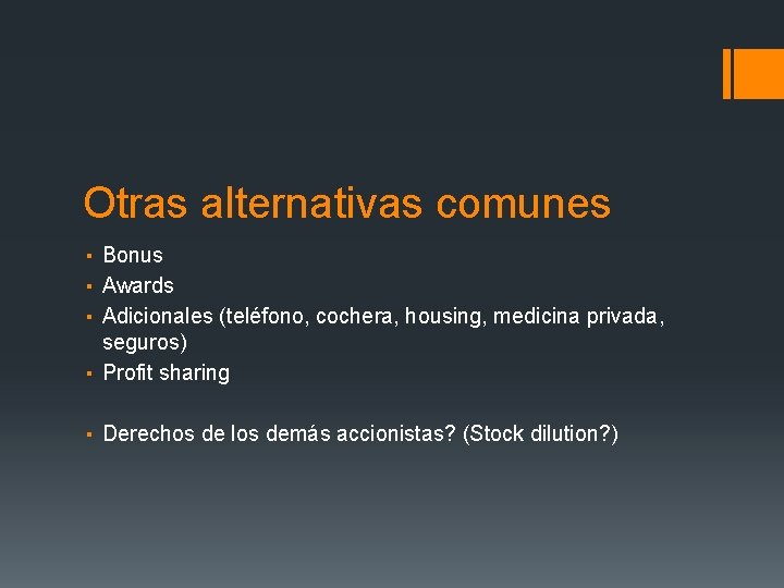 Otras alternativas comunes ▪ Bonus ▪ Awards ▪ Adicionales (teléfono, cochera, housing, medicina privada,