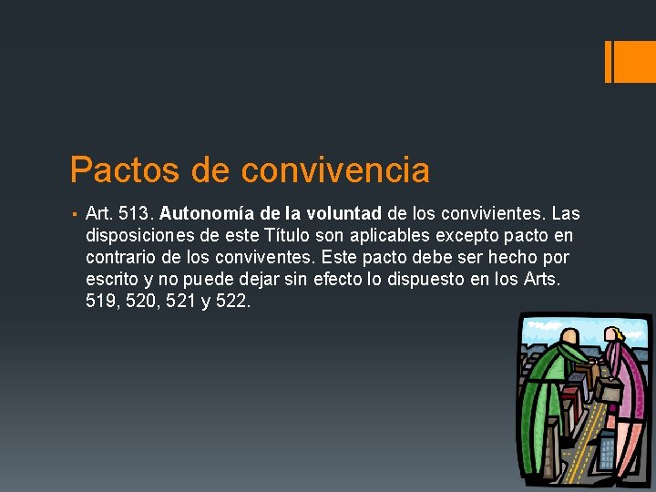 Pactos de convivencia ▪ Art. 513. Autonomía de la voluntad de los convivientes. Las