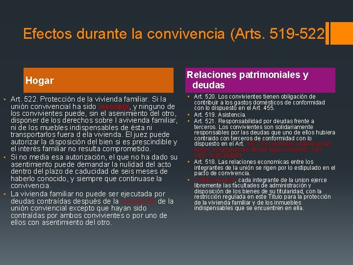 Efectos durante la convivencia (Arts. 519 -522) Hogar ▪ Art. 522. Protección de la