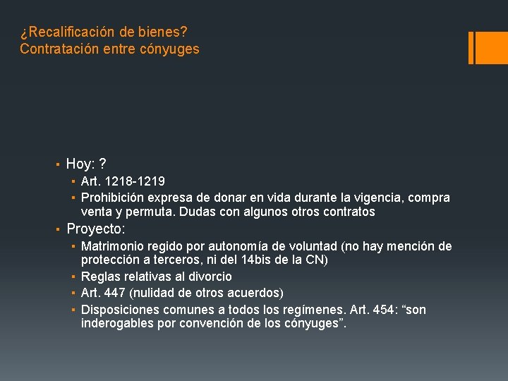 ¿Recalificación de bienes? Contratación entre cónyuges ▪ Hoy: ? ▪ Art. 1218 -1219 ▪