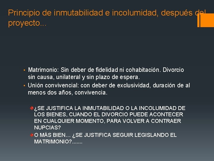 Principio de inmutabilidad e incolumidad, después del proyecto. . . ▪ Matrimonio: Sin deber