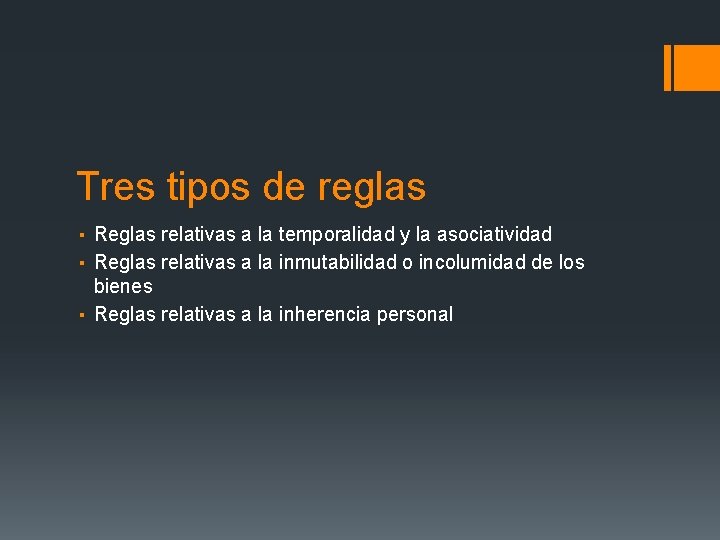 Tres tipos de reglas ▪ Reglas relativas a la temporalidad y la asociatividad ▪