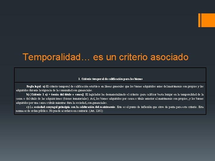 Temporalidad… es un criterio asociado 1. Criterio temporal de calificación para los bienes Regla