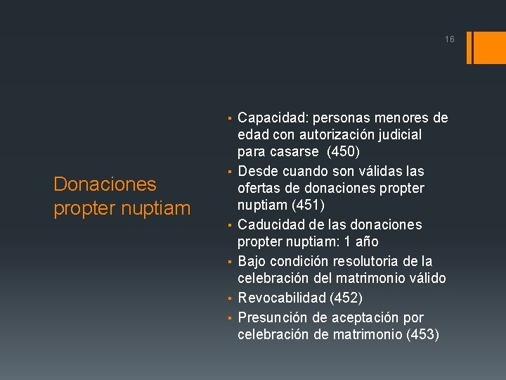 16 Donaciones propter nuptiam ▪ Capacidad: personas menores de edad con autorización judicial para