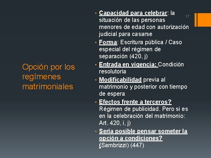 Opción por los regímenes matrimoniales ▪ Capacidad para celebrar: la 17 situación de las