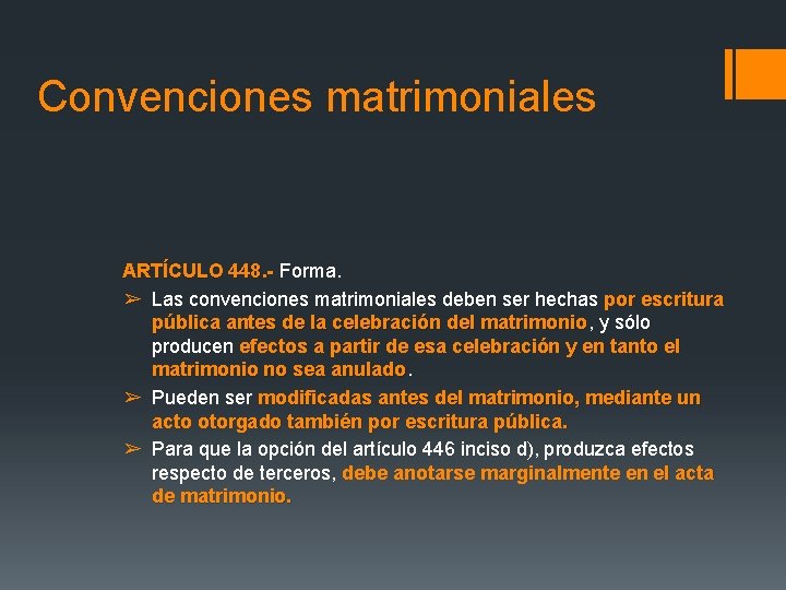 Convenciones matrimoniales ARTÍCULO 448. - Forma. ➢ Las convenciones matrimoniales deben ser hechas por