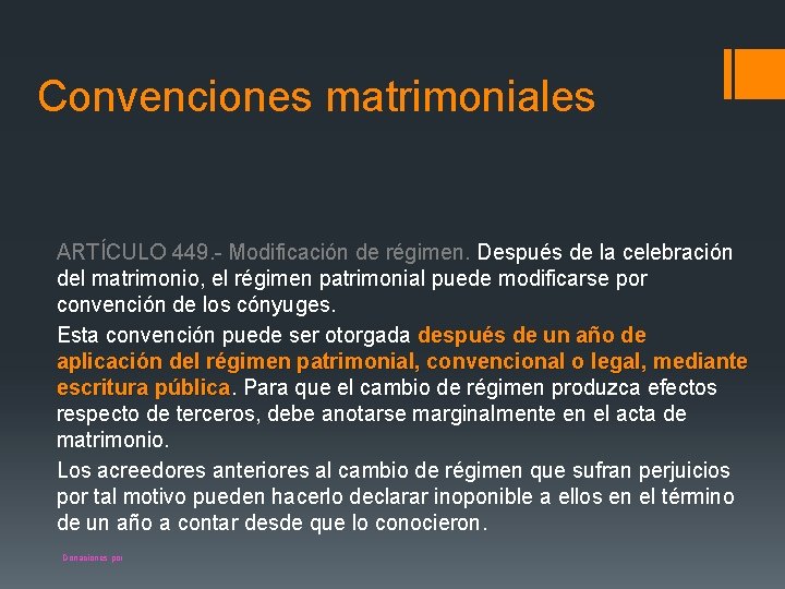 Convenciones matrimoniales ARTÍCULO 449. - Modificación de régimen. Después de la celebración del matrimonio,