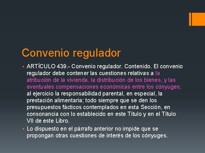 Convenio regulador ▪ ARTÍCULO 439. - Convenio regulador. Contenido. El convenio regulador debe contener