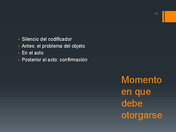 43 ▪ ▪ Silencio del codificador Antes: el problema del objeto En el acto