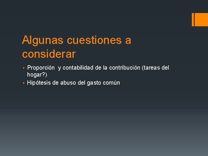 Algunas cuestiones a considerar ▪ Proporción y contabilidad de la contribución (tareas del hogar?