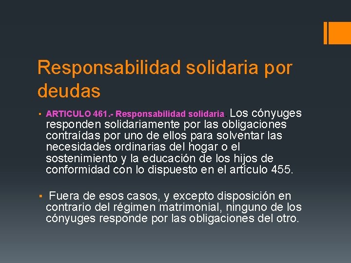 Responsabilidad solidaria por deudas ▪ ARTICULO 461. - Responsabilidad solidaria Los cónyuges responden solidariamente