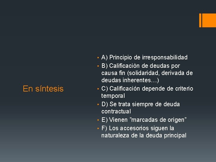 En síntesis ▪ A) Principio de irresponsabilidad ▪ B) Calificaciòn de deudas por causa