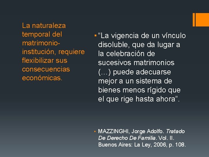 La naturaleza temporal del ▪ “La vigencia de un vínculo matrimoniodisoluble, que da lugar