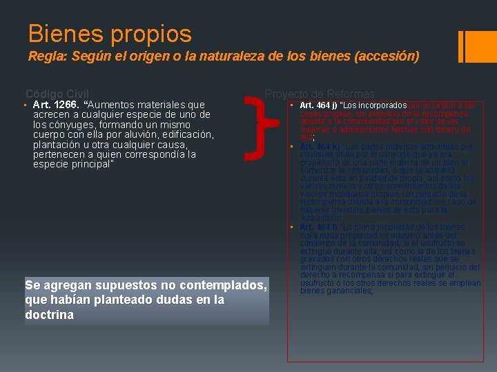 Bienes propios Regla: Según el origen o la naturaleza de los bienes (accesión) Código