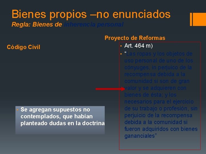 Bienes propios –no enunciados Regla: Bienes de inherencia personal Proyecto de Reformas ▪ Art.