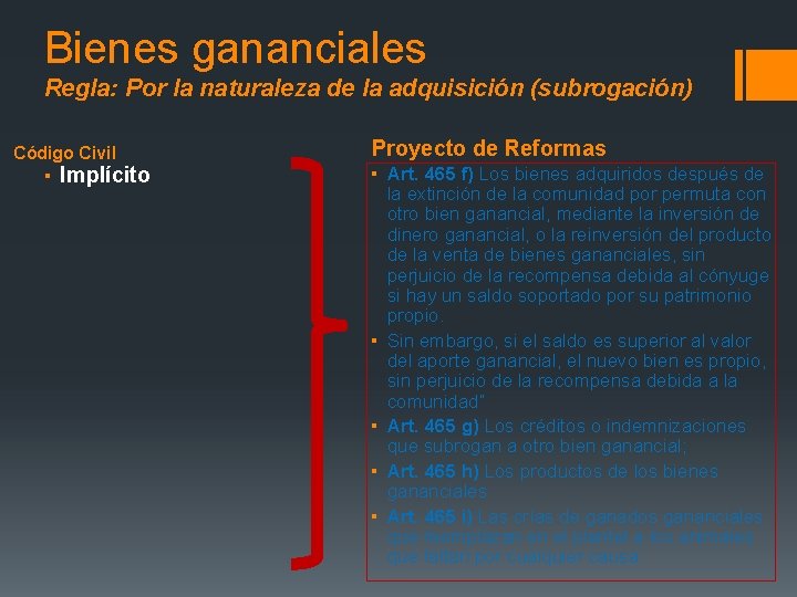 Bienes gananciales Regla: Por la naturaleza de la adquisición (subrogación) Código Civil ▪ Implícito