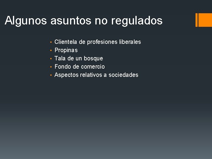 Algunos asuntos no regulados ▪ ▪ ▪ Clientela de profesiones liberales Propinas Tala de