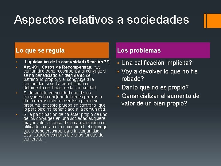 Aspectos relativos a sociedades Lo que se regula Los problemas ▪ ▪ ▪ Una