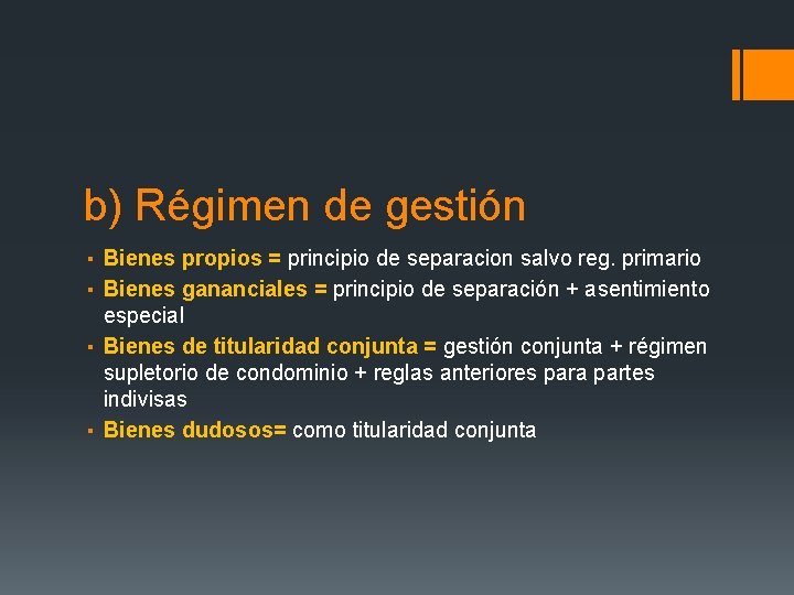 b) Régimen de gestión ▪ Bienes propios = principio de separacion salvo reg. primario