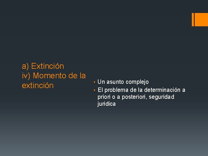a) Extinción iv) Momento de la extinción ▪ Un asunto complejo ▪ El problema