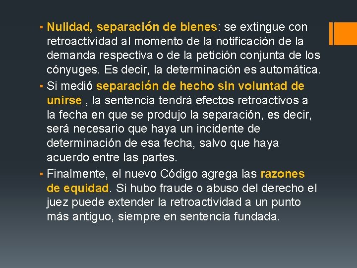 ▪ Nulidad, separación de bienes: se extingue con retroactividad al momento de la notificación