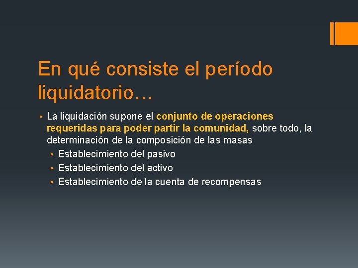 En qué consiste el período liquidatorio… ▪ La liquidación supone el conjunto de operaciones