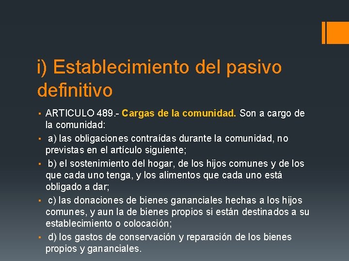 i) Establecimiento del pasivo definitivo ▪ ARTICULO 489. - Cargas de la comunidad. Son