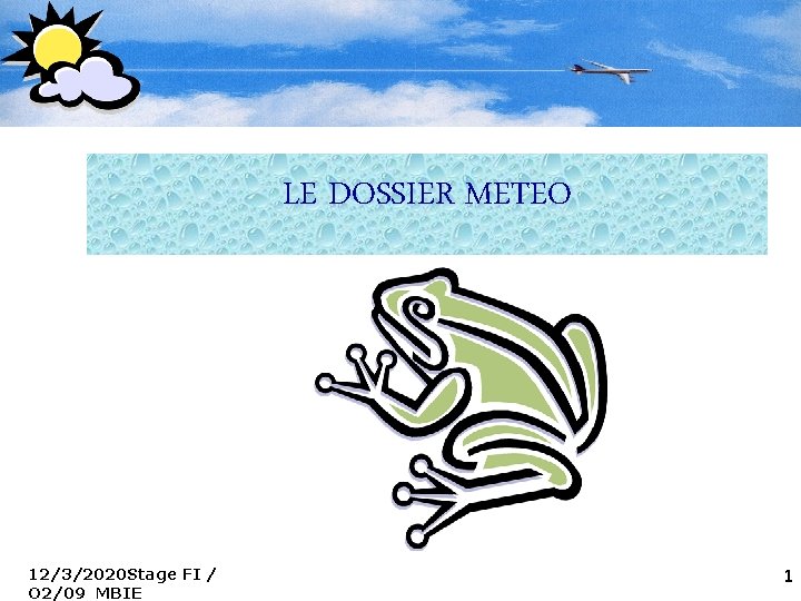 LE DOSSIER METEO 12/3/2020 Stage FI / O 2/09 MBIE 1 