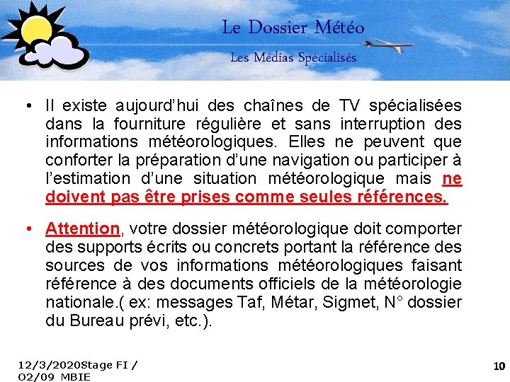 Le Dossier Météo Les Médias Spécialisés • Il existe aujourd’hui des chaînes de TV