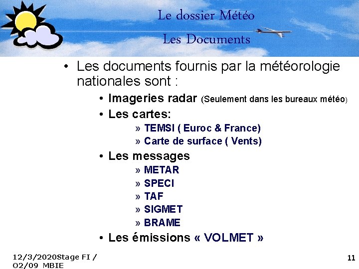 Le dossier Météo Les Documents • Les documents fournis par la météorologie nationales sont