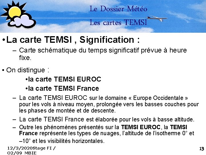 Le Dossier Météo Les cartes TEMSI • La carte TEMSI , Signification : –