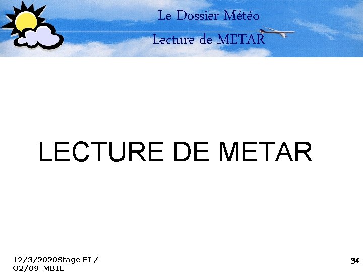 Le Dossier Météo Lecture de METAR LECTURE DE METAR 12/3/2020 Stage FI / O