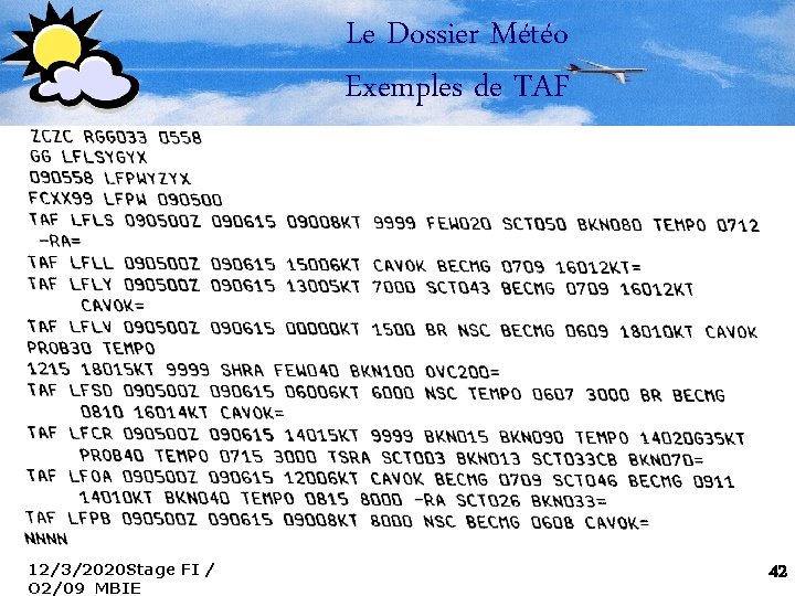 Le Dossier Météo Exemples de TAF 12/3/2020 Stage FI / O 2/09 MBIE 42