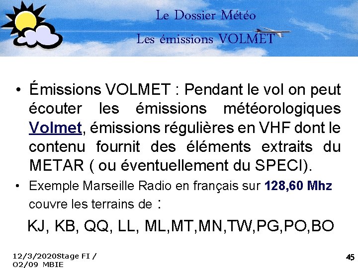 Le Dossier Météo Les émissions VOLMET • Émissions VOLMET : Pendant le vol on