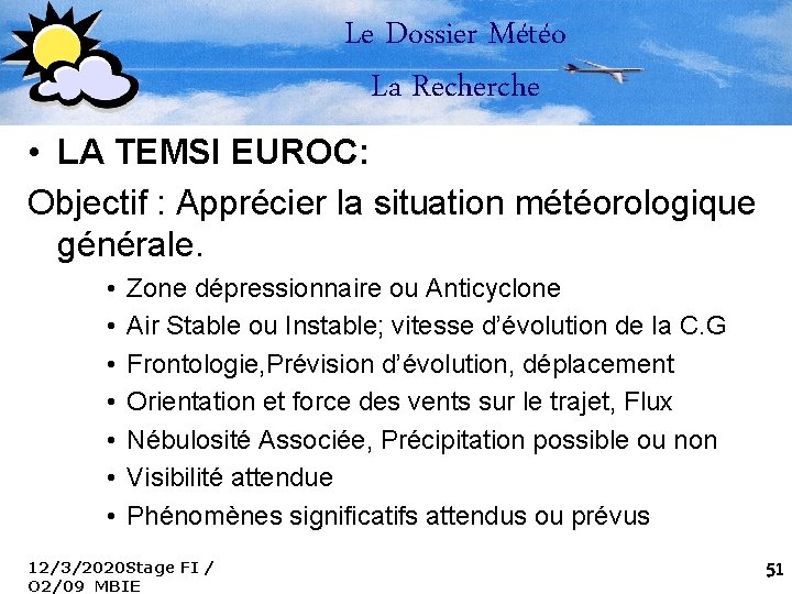 Le Dossier Météo La Recherche • LA TEMSI EUROC: Objectif : Apprécier la situation