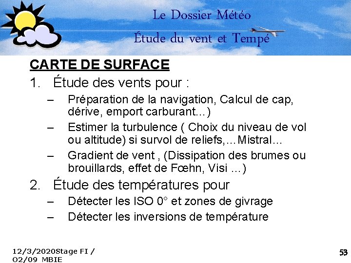 Le Dossier Météo Étude du vent et Tempé CARTE DE SURFACE 1. Étude des