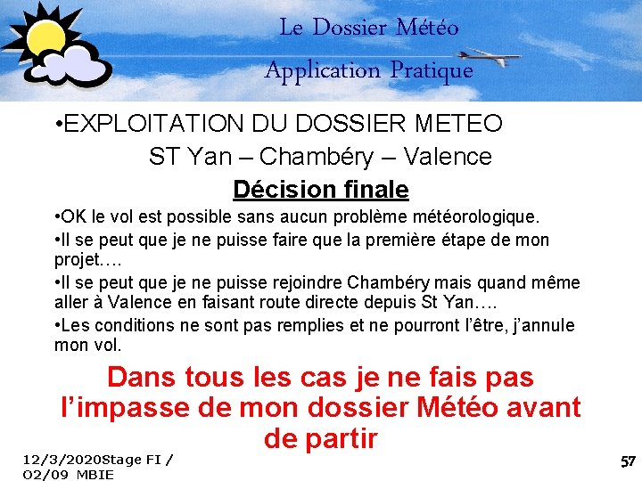 Le Dossier Météo Application Pratique • EXPLOITATION DU DOSSIER METEO ST Yan – Chambéry