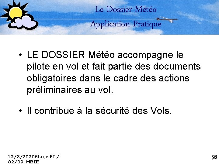 Le Dossier Météo Application Pratique • LE DOSSIER Météo accompagne le pilote en vol