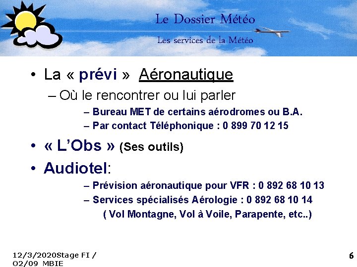 Le Dossier Météo Les services de la Météo • La « prévi » Aéronautique