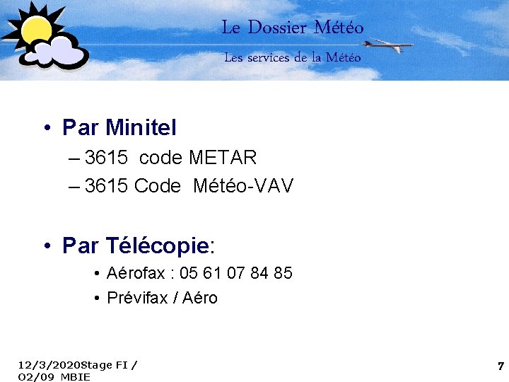 Le Dossier Météo Les services de la Météo • Par Minitel – 3615 code