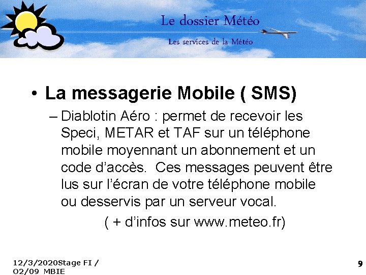 Le dossier Météo Les services de la Météo • La messagerie Mobile ( SMS)