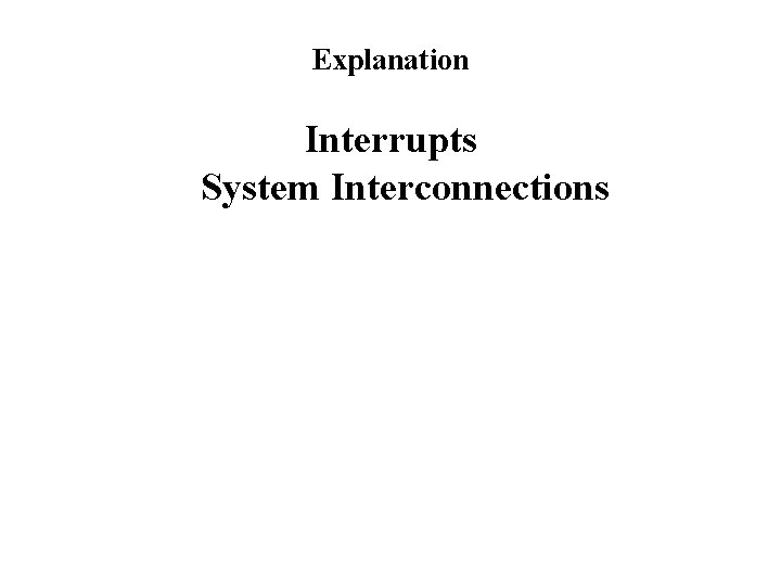 Explanation Interrupts System Interconnections 