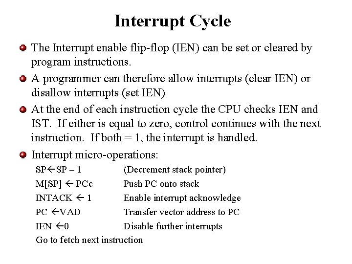 Interrupt Cycle The Interrupt enable flip-flop (IEN) can be set or cleared by program