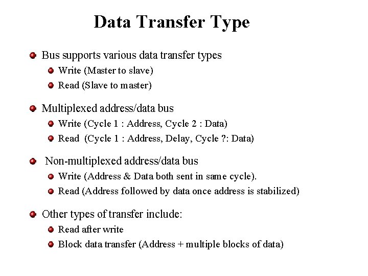 Data Transfer Type Bus supports various data transfer types Write (Master to slave) Read