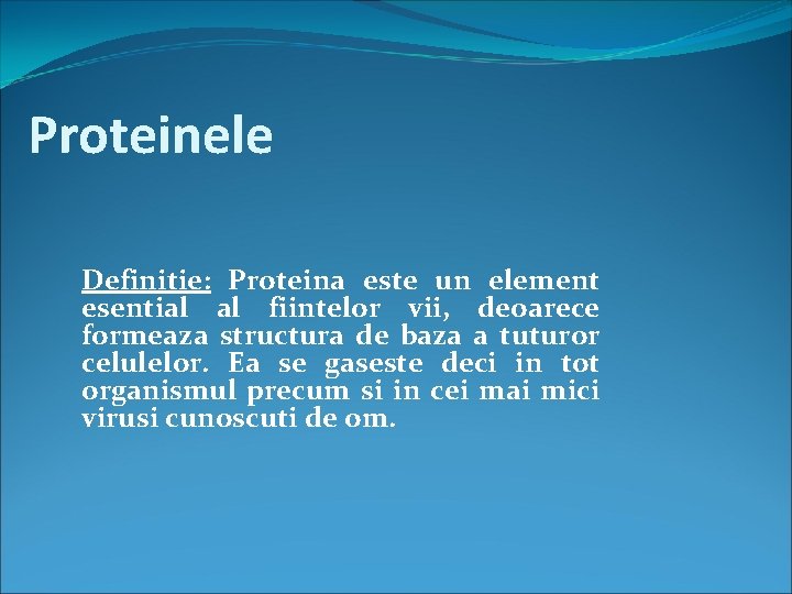 Proteinele Definitie: Proteina este un element esential al fiintelor vii, deoarece formeaza structura de