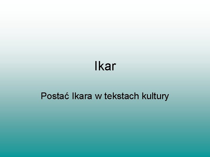 Ikar Postać Ikara w tekstach kultury 